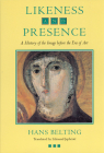 Likeness and Presence: A History of the Image before the Era of Art Cover Image