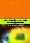 Planning and Implementing Electronic Records Management (Facet Publications (All Titles as Published)) By Kelvin Smith Cover Image