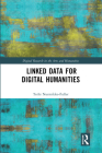 Linked Data for Digital Humanities (Digital Research in the Arts and Humanities) By Terhi Nurmikko-Fuller Cover Image