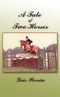 A Tale of Two Horses By Lois Perrin Cover Image