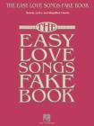 The Easy Love Songs Fake Book: Melody, Lyrics & Simplified Chords in the Key of C By Hal Leonard Corp (Created by) Cover Image