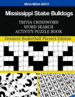 Mississippi State Bulldogs Trivia Crossword Word Search Activity Puzzle Book: Greatest Basketball Players Edition By Mega Media Depot Cover Image
