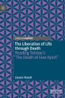 The Liberation of Life Through Death: Reading Tolstoy's 