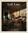 Joshua Charow: Loft Law: The Last of New York City's Original Artist Lofts Cover Image