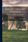 Irische Texte Mit Wörterbuch, Volume 4, part 1 Cover Image