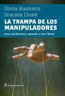 La trampa de los manipaladores: Como identificarlos y aprender a decir ¡Basta! By Gloria Husmann, Graciela Chiale Cover Image