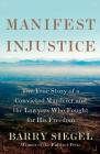 Manifest Injustice: The True Story of a Convicted Murderer and the Lawyers Who Fought for His Freedom By Barry Siegel Cover Image