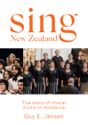Sing New Zealand: The story of choral music in Aotearoa Cover Image