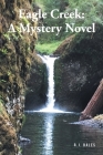 Eagle Creek: A Mystery Novel Cover Image