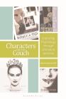 Characters on the Couch: Exploring Psychology through Literature and Film By Dean Haycock, Tara Deliberto (Foreword by) Cover Image