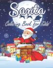 Santa Coloring Book for Kids: 70+ Xmas Coloring Books Fun and Easy with Reindeer, Snowman, Christmas Trees and More! By The Coloring Book Art Design Studio Cover Image