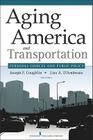 Aging America and Transportation: Personal Choices and Public Policy By Joseph Coughlin (Editor), Lisa D'Ambrosio (Editor) Cover Image