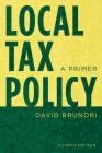 Local Tax Policy: A Primer By David Brunori Cover Image