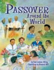 Passover Around the World By Tami Lehman-Wilzig, Elizabeth Wolf (Illustrator) Cover Image