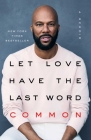 Let Love Have the Last Word: A Memoir By Common Cover Image