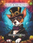 Magic & Mechanics: Steampunk Dog Coloring Book for Adults By Casey Ray Cover Image
