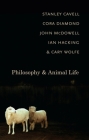 Philosophy and Animal Life By Stanley Cavell, Cora Diamond, John McDowell Cover Image