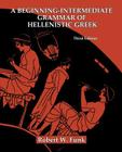 A Beginning-Intermediate Grammar of Hellenistic Greek By Robert Walter Funk Cover Image
