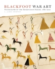 Blackfoot War Art: Pictographs of the Reservation Period, 1880-2000 By L. James Dempsey Cover Image