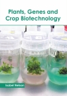 Plants, Genes and Crop Biotechnology By Isabel Nelson (Editor) Cover Image