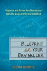Blueprint Your Bestseller: Organize and Revise Any Manuscript with the Book Architecture Method Cover Image