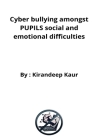 Cyber bullying amongst PUPILS social and emotional difficulties Cover Image