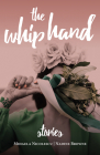 The Whip Hand: Stories By Nadine Browne, Mihaela Nicolescu Cover Image