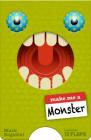 Make Me a Monster: (Juvenile Fiction, Kids Novelty book, Children's Monster book, Children's Lift the Flaps book) Cover Image