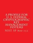 NIST SP 800-152 A Profile for U. S. Federal Cryptographic Key Management Systems: oct 2015 Cover Image