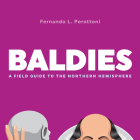 Baldies: A Field Guide to the Northern Hemisphere By Fernando L. Perottoni Cover Image