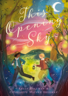 This Opening Sky By Kelly Hollman, Charlotte Sherman Cover Image
