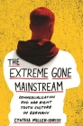 The Extreme Gone Mainstream: Commercialization and Far Right Youth Culture in Germany (Princeton Studies in Cultural Sociology #75) Cover Image