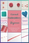Crewel Embroidery for Beginners: An Introduction of the Ancient Craft of Needlework Cover Image