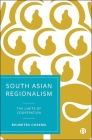 South Asian Regionalism: The Limits of Cooperation By Bhumitra Chakma Cover Image