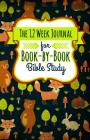 The 12 Week Journal for Book-By-Book Bible Study: A Workbook for Understanding Biblical Places, People, History, and Culture By Shalana Frisby Cover Image