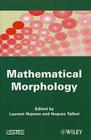 Mathematical Morphology: From Theory to Applications By Laurent Najman (Editor), Hugues Talbot (Editor) Cover Image