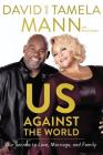 Us Against the World: Our Secrets to Love, Marriage, and Family By David Mann, Tamela Mann, Shaun Sanders Cover Image