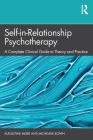 Self-in-Relationship Psychotherapy: A Complete Clinical Guide to Theory and Practice By Augustine Meier, Micheline Boivin Cover Image