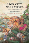 Lion City Narratives: Singapore Through Western Eyes Cover Image