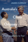 Australia's China Odyssey: From Euphoria To Fear By James Curran Cover Image