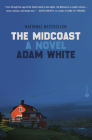 The Midcoast: A Novel By Adam White Cover Image