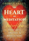 The Heart of Meditation: Thoughts, Prayers, & Meditations Cover Image