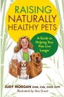 Raising Naturally Healthy Pets: A Guide to Helping Your Pets Live Longer Cover Image