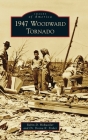 1947 Woodward Tornado (Images of America) By Robin D. Hohweiler, Deena K. Fisher Cover Image
