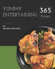 365 Yummy Entertaining Recipes: Not Just a Yummy Entertaining Cookbook! By Wilma Walker Cover Image
