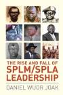 The Rise and Fall of SPLM/SPLA Leadership Cover Image