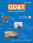 Gd&t: Application and Interpretation Study Guide By Bruce A. Wilson Cover Image