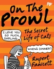 On the Prowl: The Secret Life of Cats By Rupert Fawcett Cover Image