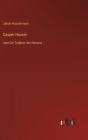 Casper Hauser: oder Die Trägheit des Herzens By Jakob Wassermann Cover Image