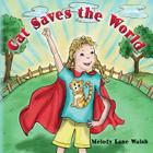 Cat Saves the World By Melody Lane Walsh Cover Image